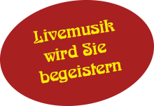 Livemusik wird Sie begeistern